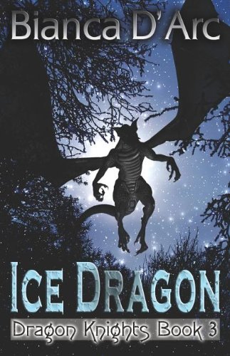 The Ice Dragon (Dragon Knights, Book 3) D&#39;arc, Bianca - $9.56