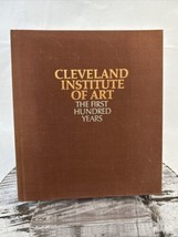 Cleveland Institute of Art The First Hundred Years 1983 Hardcover Book - $19.35