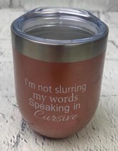 Im Not Slurring My Words Speaking in Cursive Unique Rose Gold - £16.13 GBP