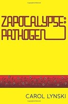 ZAPOCALYPSE: Pathogen (Book 1) by Carol Lynski (2014-11-26) [Unknown Binding] Ca - £720.81 GBP