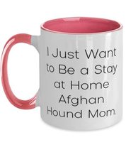 Sarcasm Afghan Hound Dog Gifts, I Just Want to Be a Stay at Home Afghan Hound Mo - £14.06 GBP