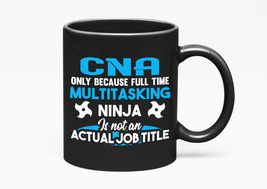 Make Your Mark Design Funny Multitasking Ninja CNA, Black 11oz Ceramic Mug - $21.77+