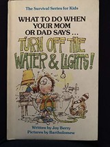 what to do when your mom or dad says turn off the water &amp; lights! [Hardc... - £7.70 GBP