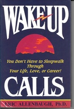Wake Up Calls: You Don&#39;t Have to Sleepwalk Through Your Life, Love, or C... - $5.99