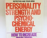 Personality Strength and Psychochemical Energy: How to Increase Your Tot... - $29.39