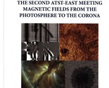 The Second ATST-EAST Meeting: Magnetic Fields from the Photosphere to th... - £38.13 GBP