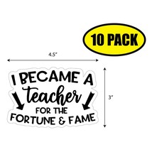 10 Pack 4.5&quot; X 3&quot; Became A Teacher Fame Sticker Decal Humor Funny Gift VG0058 - £7.99 GBP