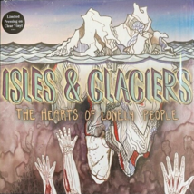 /350 Isles &amp; Glaciers - The Hearts Of Lonely People CLEAR Vinyl LP *RARE, OOP* - £73.84 GBP