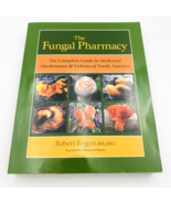 The Fungal Pharmacy The Complete Guide Medicinal Mushrooms Lichens North... - $19.95