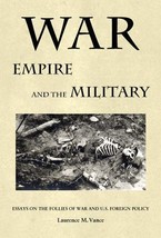 War, Empire, and the Military : Essays on the Follies of War and U. S.... - £3.28 GBP