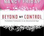 Beyond My Control: Forbidden Fantasies in an Uncensored Age [Paperback] ... - £9.28 GBP