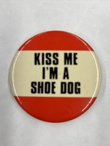 Kiss Me I’m A Shoe Dog Vintage 1980s Pinback Button - £6.44 GBP