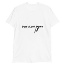 Don&#39;t Look Down T-Shirt Funny Sarcastic Offensive Hilarious Shirt Tee Sport Grey - £15.59 GBP+