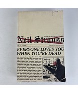 Neil Strauss Everyone Loves You When You&#39;re Dead: Journeys into Fame and... - £7.78 GBP