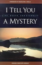 I Tell You a Mystery: Life, Death, and Eternity Johann Christoph Arnold and Made - £13.34 GBP