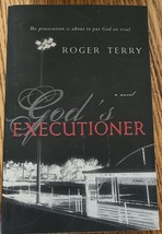 God&#39;s Executioner : The Prosecution Is about to Put God on Trial by Roger Terry - £11.78 GBP