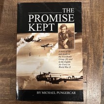 THE PROMISE KEPT: A Story of Life and Death in the 91st Bomb Group by Pungercar - £11.26 GBP
