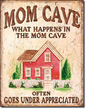 Mom Cave What Happens Often Goes Under Appreciated Mother Mommy Metal Sign - $20.95