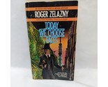 Vintage 1973 Today We Choose Faces Roger Zelany Book - £17.59 GBP