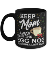 Keep Mom Away From The Egg Nog Remember Last Year Funny Christmas Mug Fa... - $17.95