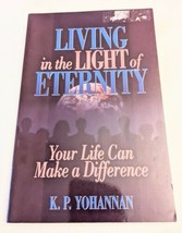 Living in the Light of Eternity : Your Life Can Make a Difference by K. P. Yoha… - £2.22 GBP