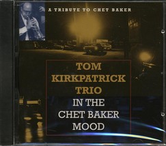 Tom Kirkpatrick Trio - In The Chet Baker Mood: A Tribute To Chet Baker - £12.01 GBP