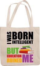 I Was Born Intelligent, But Education Ruined Me. Funny Miseducation Quotes Reusa - £17.31 GBP