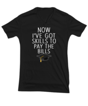 Graduation T Shirt Now I&#39;ve Got Skills Black-V-Tee - £17.54 GBP