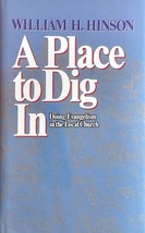 A Place To Dig In: Doing Evangelism in the Local Church by William H. Hinson - £8.91 GBP