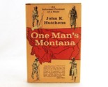 &quot;One Man&#39;s Montana&quot;, 1964 Novel by John K. Hutchens, Lippincott, Hard Cover - $9.75