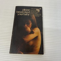 Please Breast Feed Your Baby Paperback Book by Alice Gerard from Signet 1971 - £11.00 GBP