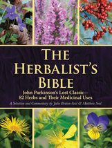 The Herbalist&#39;s Bible: John Parkinson&#39;s Lost Classic?82 Herbs and Their ... - $11.76
