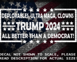 Deplorables, Ultra MAGA, Clowns All Better Than a Democrat Trump 2024 Decal - $6.72+