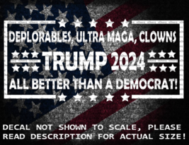 Deplorables, Ultra MAGA, Clowns All Better Than a Democrat Trump 2024 Decal - £5.25 GBP+