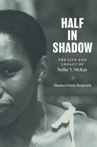 Half in Shadow: The Life and Legacy of Nellie Y. McKay [Paperback] Benjamin, Sha - £13.36 GBP