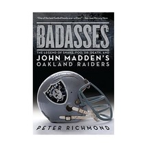 Badasses: The Legend of Snake, Foo, Dr. Death, and John Madden&#39;s Oakland Raiders - $20.00