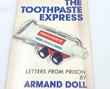 The Toothpaste Express Armand Doll Letters from Prison Missionary Memoir... - $15.75