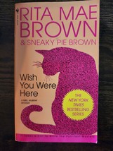 Wish You Were Here: A Mrs. Murphy Mystery by Rita Mae Brown - £3.54 GBP