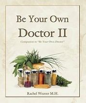 Be Your Own Doctor Book 2 - Natural Remedies for the Health of Your Family - $29.97