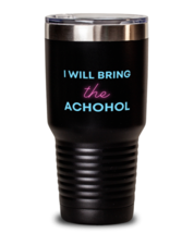 30 oz Tumbler Stainless Steel InsulatedFunny I&#39;ll Bring the Alcohol Beer Party  - £27.78 GBP
