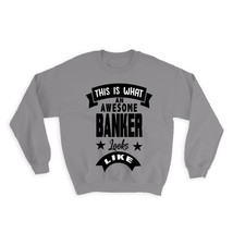 This is What an Awesome BANKER Looks Like : Gift Sweatshirt Work Coworker Christ - £23.01 GBP
