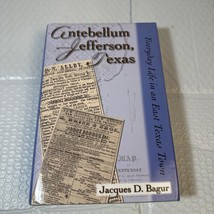 Antebellum Jefferson, Texas : Everyday Life in an East Texas Town by Jacques D. - £27.96 GBP