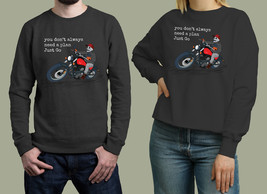 you dont always need a plan just go Unisex Sweatshirt - $34.00