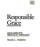 Responsible Grace: John Wesley&#39;s Practical Theology (Kingswood Series) [... - £6.30 GBP