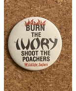 BURN The IVORY, SHOOT The POACHERS Wildlife Safari Pin Pinback Button 2.25" - $6.50