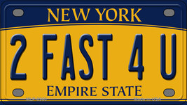 2 Fast 4 You New York Novelty Mini Metal License Plate Tag - $14.95