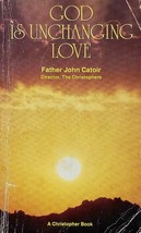 God Is Unchanging Love by Father John Catoir / The Christophers / 1984 Paperback - £1.69 GBP