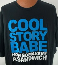 Cool Story Babe Make Me A Sandwich 3XL Black Shirt T Shirt Funny Novelity - £19.86 GBP