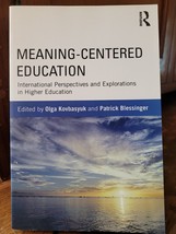 Meaning-Centered Education by Kovbasyuk and Blessinger Routledge 2013 Pa... - $20.83