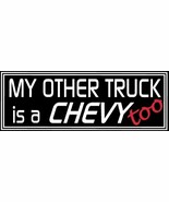 My Other Truck is a Chevy Too - Decal - 7 inch X 2.5 inch (4X4 Vehicle D... - $4.99